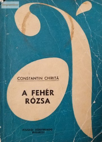 Constantin Chirita: A fehér rózsa