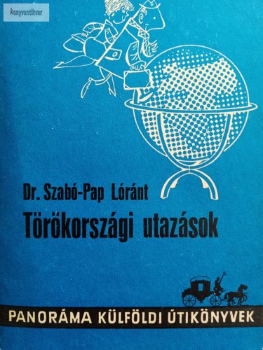 Szabó- Pap Lóránt: Törökországi utazások