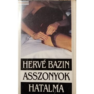 Hervé Bazin Asszonyok ​hatalma