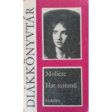 Moliére: Hat színmű