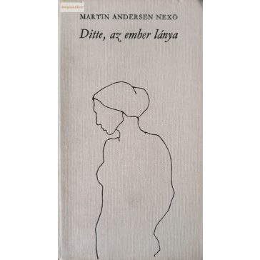 Martin Andersen Nexö: Ditte, ​az ember lánya