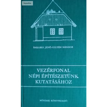   Barabás Jenő – Gilyén Nándor: Vezérfonal népi építészetünk kutatásához