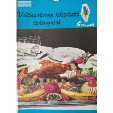 Bozsik Valéria: Változatosan készített szárnyasok
