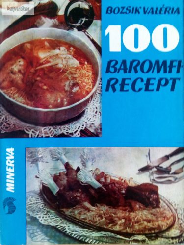 Bozsik Valéria: 100 baromfi recept