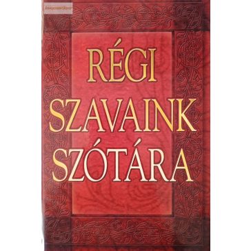 Gerencsér Ferenc (szerk.): Régi szavaink szótára