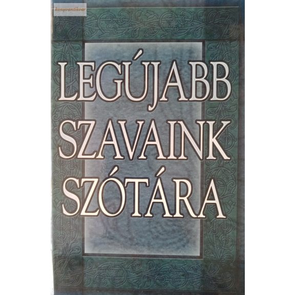 Gerencsér Ferenc: Legújabb szavaink szótára Gerencsér Ferenc: Legújabb szavaink szótára
