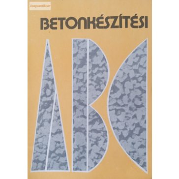 Pál Károly: Betonkészítési ABC
