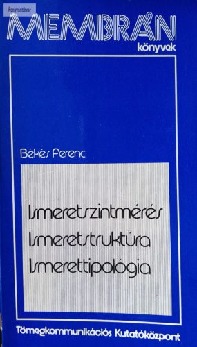 Békés Ferenc: Ismeretszintmérés, ismeretstruktúra, ismerettipológia