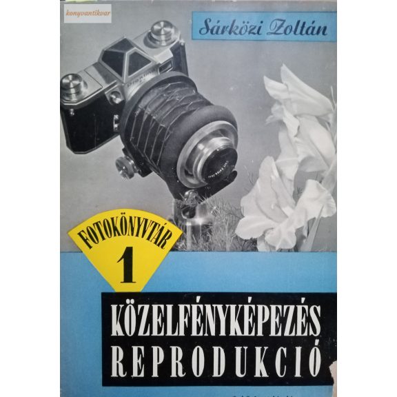 Sárközi Zoltán: Közelfényképezés, reprodukció Sárközi Zoltán: Közelfényképezés, reprodukció