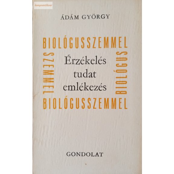 Ádám György: Érzékelés, tudat, emlékezés