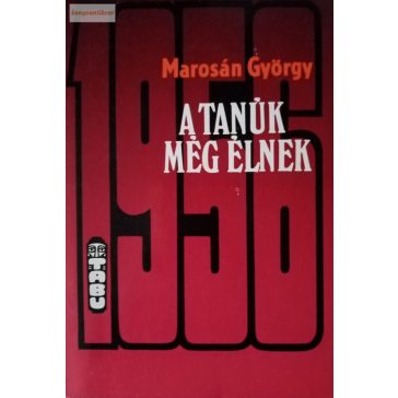 Marosán György: A tanúk még élnek