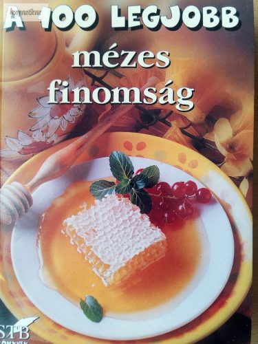 Mózes István Miklós (szerk.): A 100 legjobb mézes finomság