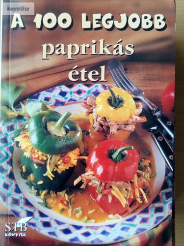 Mózes István Miklós: 100 legjobb paprikás étel