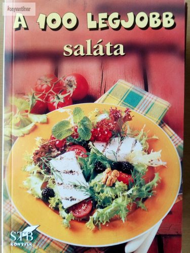 Toró Elza: A 100 legjobb saláta