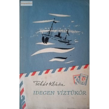 Fehér Klára: Idegen víztükör