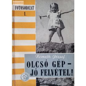 Németh József: Olcsó gép - jó felvétel!