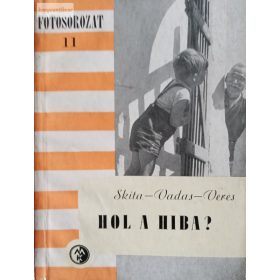 Skita Győző – Vadas Jolán – Veres Tamás: Hol a hiba?