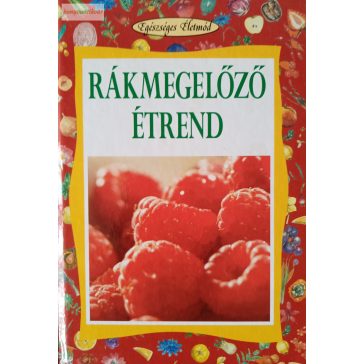 Koronczai Magdolna (szerk.) Rákmegelőző ​étrend