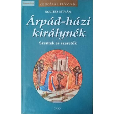 Soltész István: Árpád-házi királynék