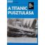 Walter Lord: A Titanic pusztulása