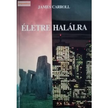 James Carroll: Életre halálra