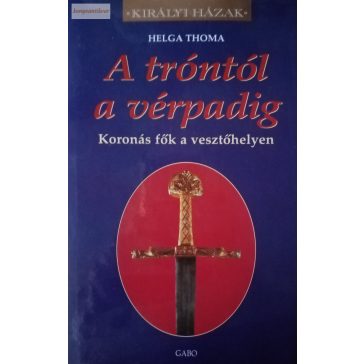 Helga Thoma: A tróntól a vérpadig
