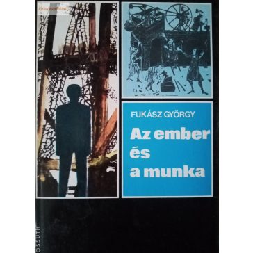 Fukász György: Az ember és a munka