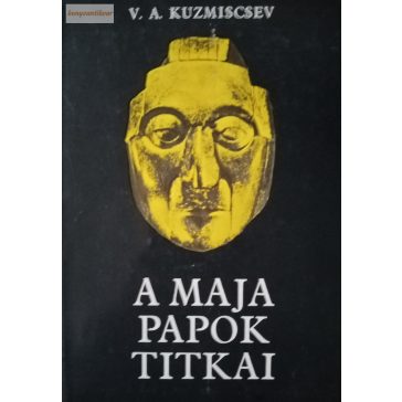 V. A. Kuzmiscsev A maja papok titkai