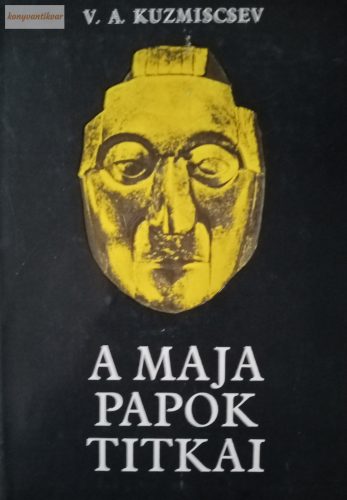 V. A. Kuzmiscsev A maja papok titkai