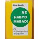 Peter Lauster: Ne hagyd magad!