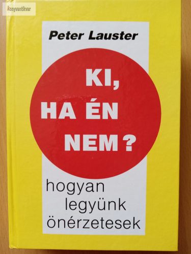 Peter Lauster: Ki, ha én nem? – Hogyan legyünk önérzetesek?