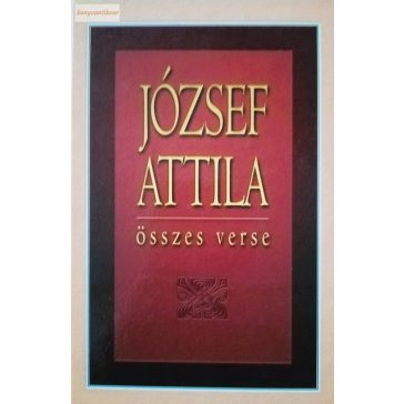 József Attila: József Attila összes verse