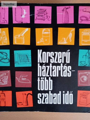 Erdélyi Tibor (szerk.): Korszerű háztartás – több szabadidő