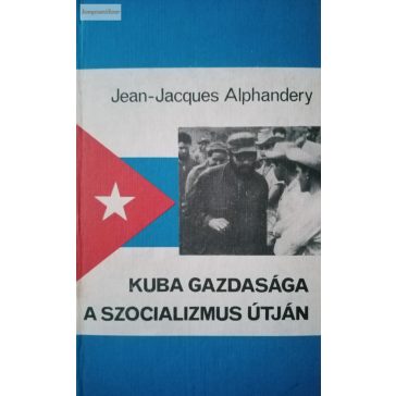   Jean-Jacques Alphandery: Kuba gazdasága a szocializmus útján