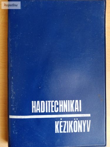 Nagy István György (szerk.) Haditechnikai kézikönyv