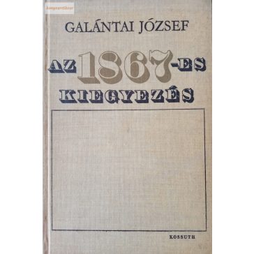 Galántai József: Az 1867-es kiegyezés