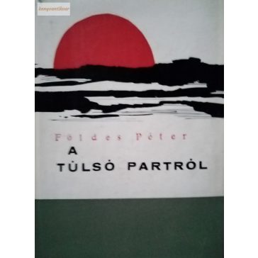 Földes Péter: A túlsó partról