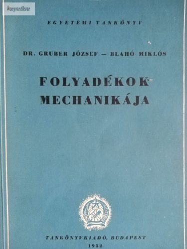 Gruber József – Blahó Miklós: Folyadékok mechanikája