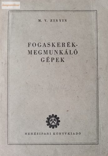 M. V. Zinyin: Fogaskerékmegmunkáló gépek