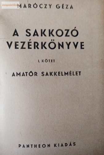 Maróczy Géza: A sakkozó vezérkönyve