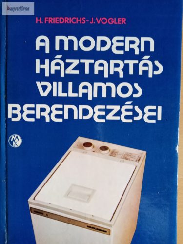 H.Friedrichs-J.Vogler A modern háztartás villamos berendezései