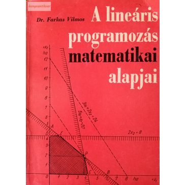 Farkas Vilmos: A lineáris programozás matematikai alapjai