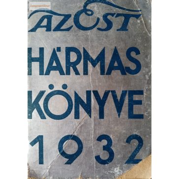   Dernői Kocsis László – Mihályfi Ernő – Szabó Lőrinc (szerk.): Az Est hármaskönyve 1932