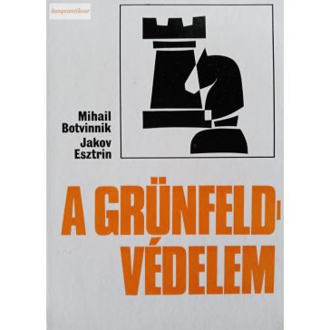 Mihail Botvinnik – Jakov Esztrin: A Grünfeld-védelem