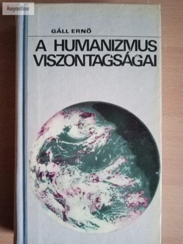 Gáll Ernő: A humanizmus viszontagságai