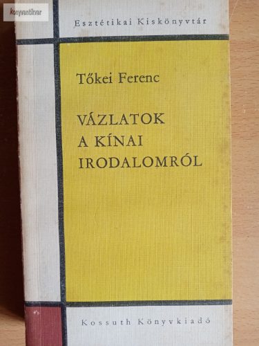 Tőkei Ferenc: Vázlatok a kínai irodalomról
