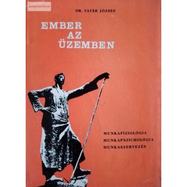 Tatár József: Ember az üzemben