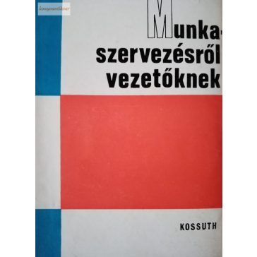 Munkaszervezésről vezetőknek  