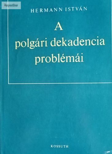 Hermann István: A polgári dekadencia problémái