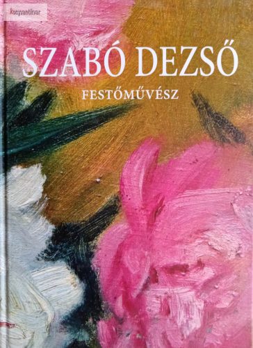 Rühl Gizella – Gaál Attila (szerk.): Szabó Dezső festőművész, 1888–1971